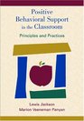 Positive Behavioral Support in the Classroom Principles and Practices