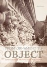 From Ornament to Object Genealogies of Architectural Modernism