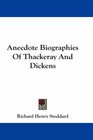 Anecdote Biographies Of Thackeray And Dickens