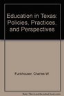 Education in Texas Policies Practices and Perspectives