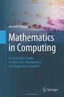Mathematics in Computing An Accessible Guide to Historical Foundational and Application Contexts