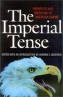 The Imperial Tense  Prospects and Problems of American Empire