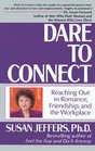 Dare to Connect  Reaching Out in Romance Friendship and the Workplace