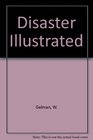 Disaster  Illustrated 200 Years of American Misfortune