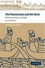 The Phoenicians and the West  Politics Colonies and Trade