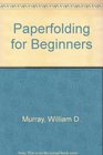 Paperfolding for Beginners