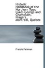 Historic Handbook of the Northern Tour Lakes George and Champlain Niagara Montreal Quebec