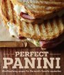 Perfect Panini Mouthwatering recipes for the world's favorite sandwiches