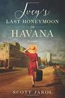 Lucy's Last Honeymoon in Havana A Novel