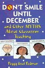 Don't Smile Until December and Other Myths About Classroom Teaching