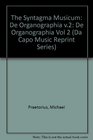The Syntagma Musicum Volume Two De Organographia First and Second Parts