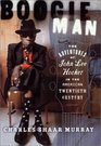 Boogie Man The Adventures of John Lee Hooker in the American Twentieth Century