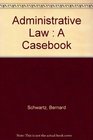 Administrative Law  A Casebook