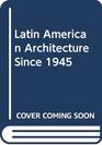Latin American Architecture Since 1945