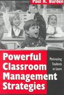 Powerful Classroom Management Strategies Motivating Students to Learn