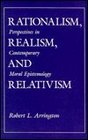 Rationalism Realism and Relativism Perspectives in Contemporary Moral Epistemology