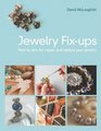 Jewelry Fixups: How to Clean, Repair and Restore Your Jewelry