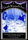 Death Warmed over: Funeral Food, Rituals  Customs from Around World