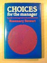 Choices For The Manager  A Guide To Managerial Work and Behaviour