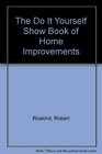 The Do It Yourself Show Book of Home Improvements