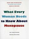 What Every Woman Needs to Know about Menopause  The Years Before During and After