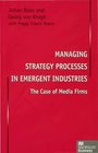 Managing Strategy Processes in Emergent Industries The Case of Media Firms