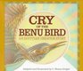 Cry of the Benu Bird An Egyptian Creation Story