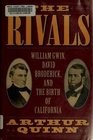 Rivals The  William Gwin David Broderick and the Birth of California