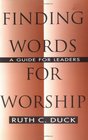 Finding Words for Worship A Guide for Leaders