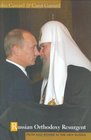 Russian Orthodoxy Resurgent Faith and Power in the New Russia