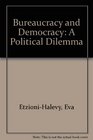 Bureaucracy and Democracy A Political Dilemma