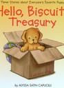 Hello, Biscuit! Treasury : Three Stories About Everyone's Favorite Puppy