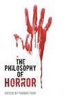 The Philosophy of Horror (The Philosophy of Popular Culture)