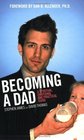 Becoming A Dad A Spiritual Emotional And Practical Guide