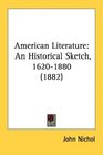 American Literature An Historical Sketch 16201880