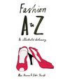 Fashion A - Z: An Illustrated Dictionary