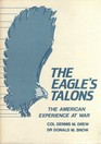 The Eagle's Talons The American Experience at War