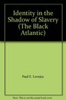 Identity in the Shadow of Slavery