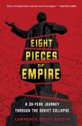 Eight Pieces of Empire: A 20-Year Journey Through the Soviet Collapse