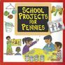 School Projects for Pennies
