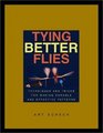 Tying Better Flies Techniques and Tricks for Making Durable and Effective Patterns
