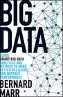 Big Data: Using SMART Big Data, Analytics and Metrics To Make Better Decisions and Improve Performance