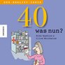 40  was nun