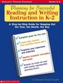 Planning for Successful Reading and Writing Instruction in K2
