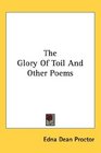 The Glory Of Toil And Other Poems