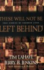 These Will Not Be Left Behind: Incredible Stories of Lives Transformed After Reading the Left Behind Novels