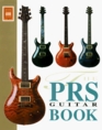 The PRS Guitar Book A Complete History of Paul Reed Smith Guitars
