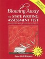 Blowing Away the State Writing Assessment Test Four Steps to Better Writing Scores for Students of All Levels with CDROM