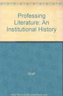 Professing Literature An Institutional History