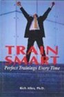 Train Smart Perfect Trainings Every Time